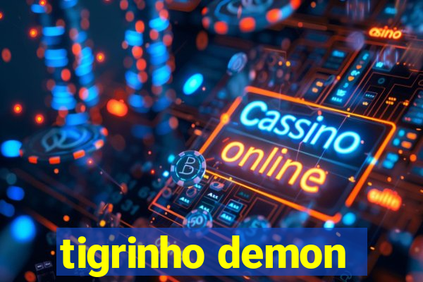 tigrinho demon